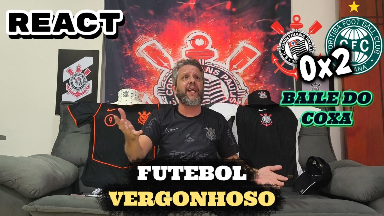 REACT Corinthians 0x2 Coritiba - FUTEBOL VERGONHOSO DO CORITNHIANS! BAILE DO CORITIBA!