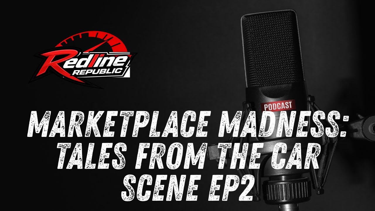 Marketplace Madness: Tales from the Car Scene EP2