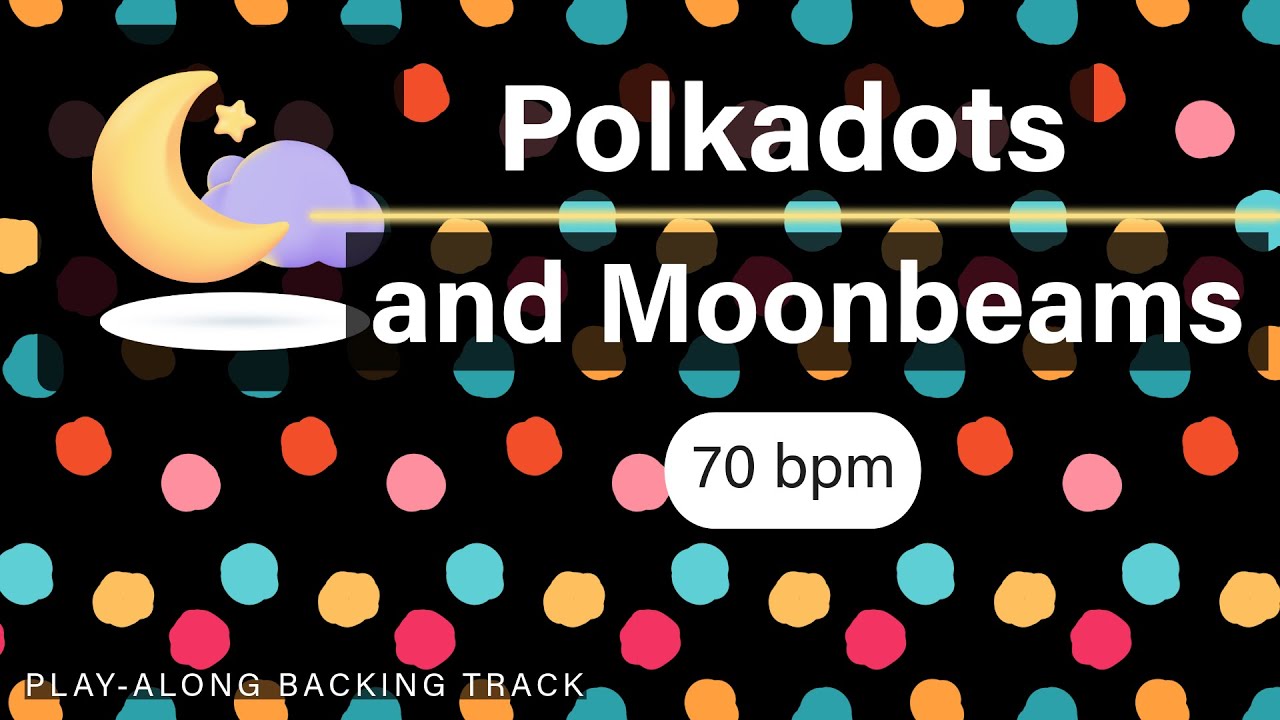 Polkadots and Moonbeams | 70 bpm | Jazz Ballad | Play-Along Backing Track