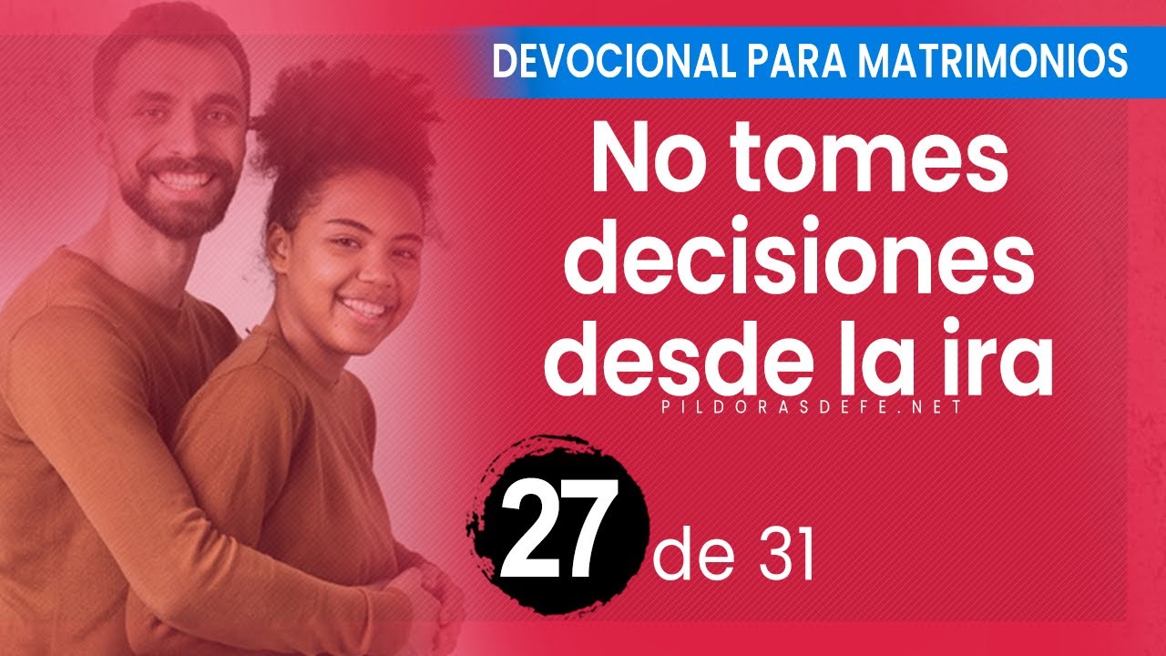 DEVOCIONAL para MATRIMONIOS ❤️ (Día 27): No Tomar Decisiones con Ira