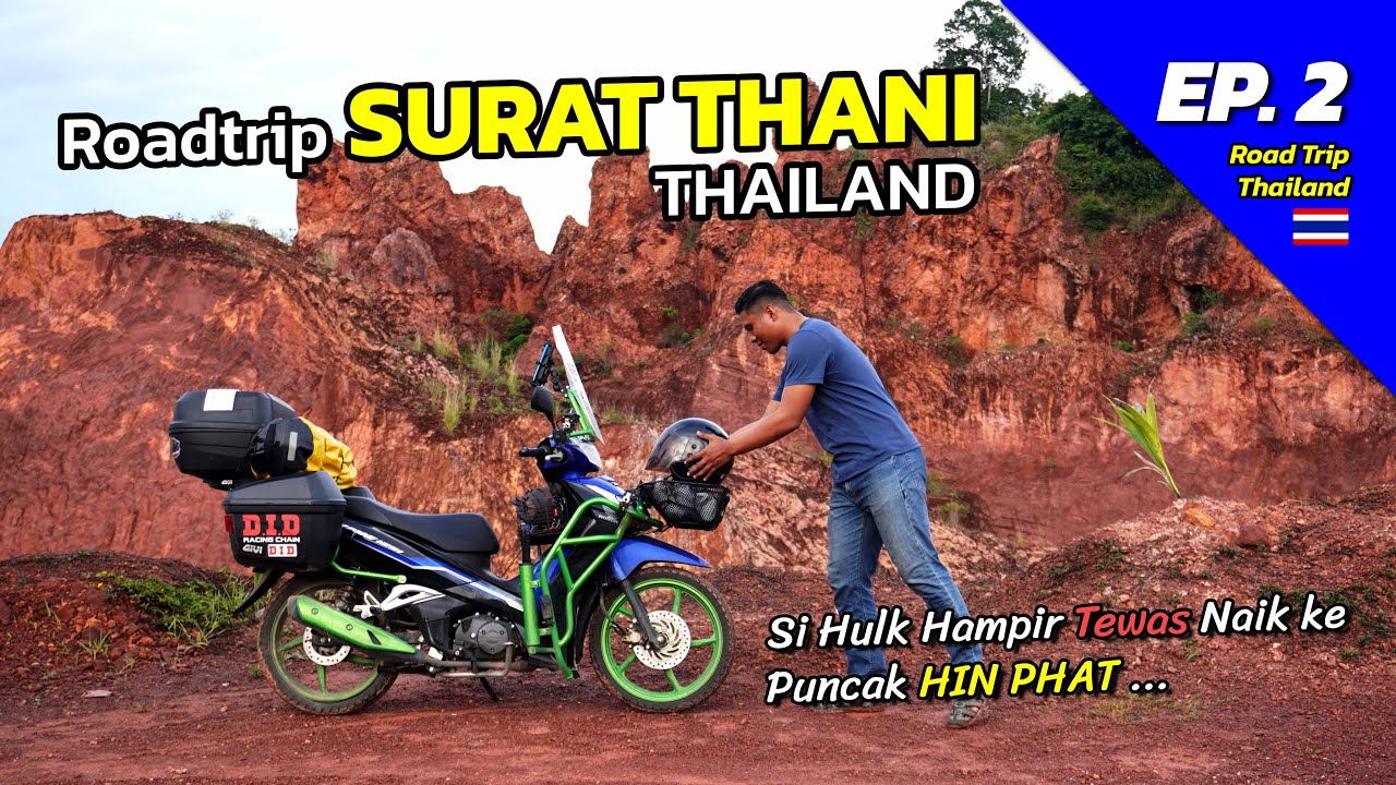 EP. 2 Roadtrip Surat Thani, Thailand. Si Hulk Hampir Tewas Naik Puncak Hin Phat di Khiri Rat Nikhom