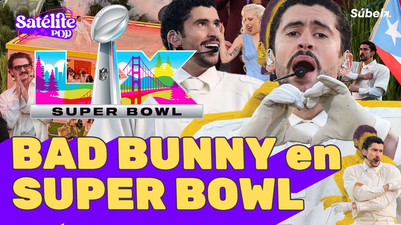BAD BUNNY EN EL SUPER BOWL Especial  | SATÉLITE POP