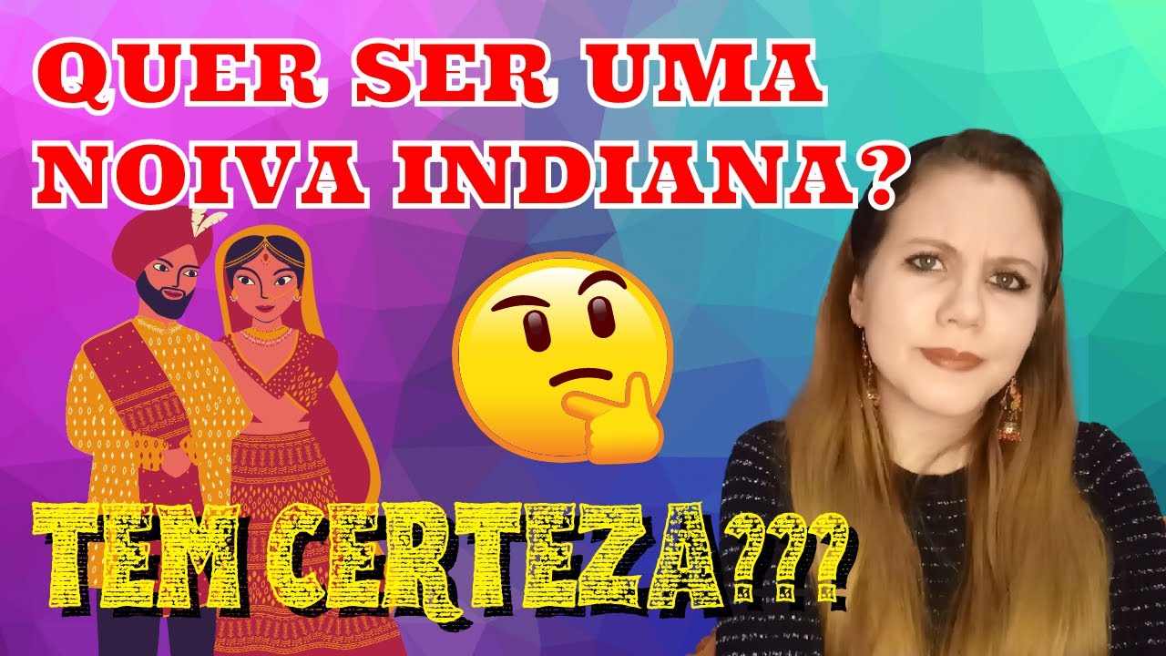 VOCÊ REALMENTE QUER SE CASAR COM UM INDIANO?