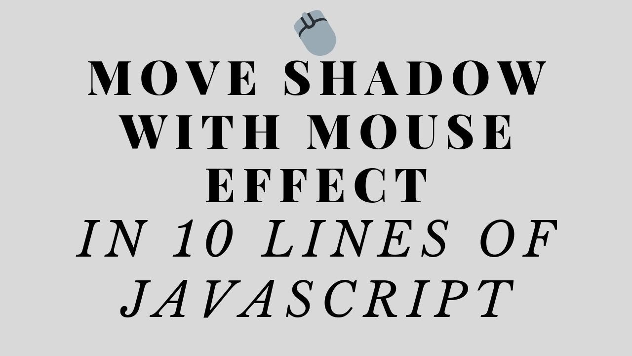 Move Shadow with Mouse Effect in 10 lines of Javascript ( No Library) !
