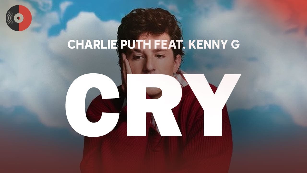 Charlie Puth feat. Kenny G - Cry | Top Songs | Lyrics