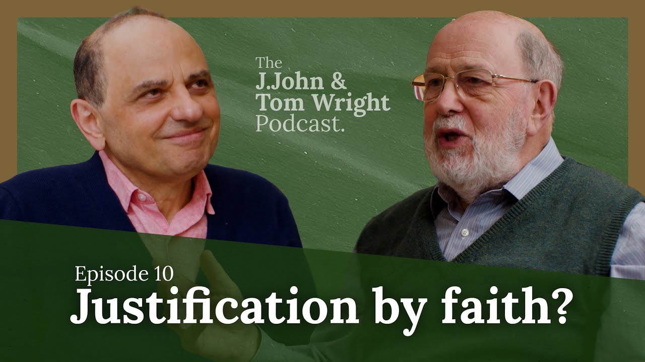Justification by faith? (Ep. 10) // The J.John and Tom Wright Podcast