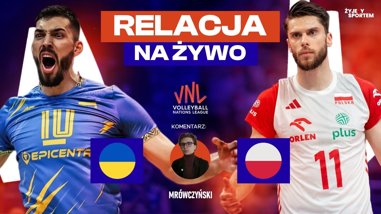 UKRAINA - POLSKA | MECZ NA ŻYWO | Liga Narod&oacute;w VNL 2026 TRANSMISJA LIVE SIATK&Oacute;WKA / VOLLEYBALL