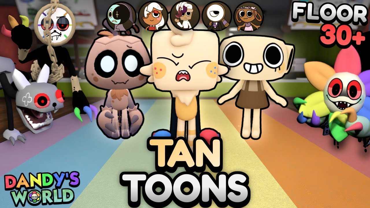 TAN TOONS ONLY RUN (FLOOR 30+) | DANDY'S WORLD