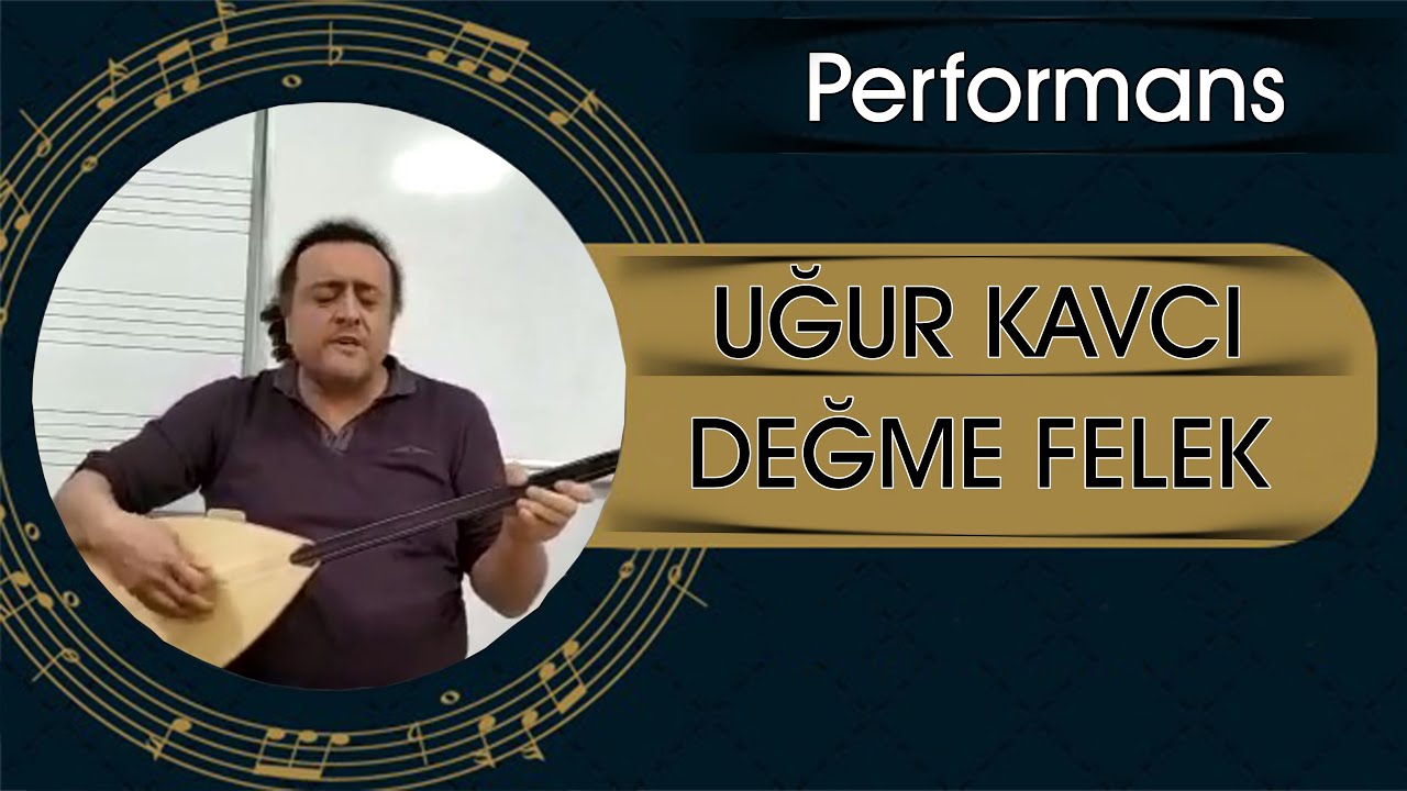 Değme Felek Değme - Uğur Kavcı