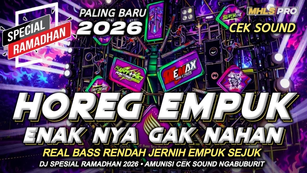 DJ FULL BASS 2026 CEK SOUND HOREG EMPUK ENAK BASS RENDAH JERNIH SPESIAL RAMADHAN (MHLS PRO)