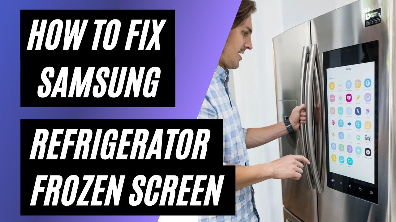 How to Fix a Frozen or Stuck Screen on Samsung Smart Refrigerators