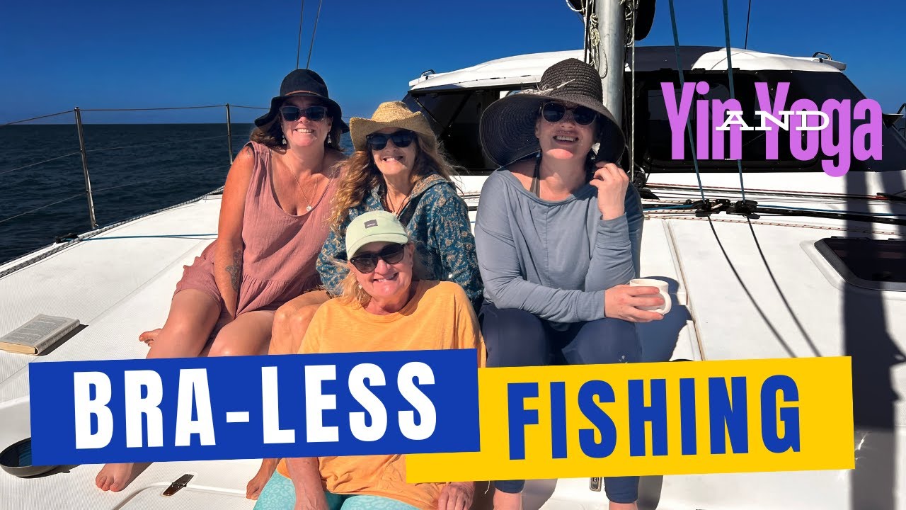 Bra-less Fishing and Yin Yoga