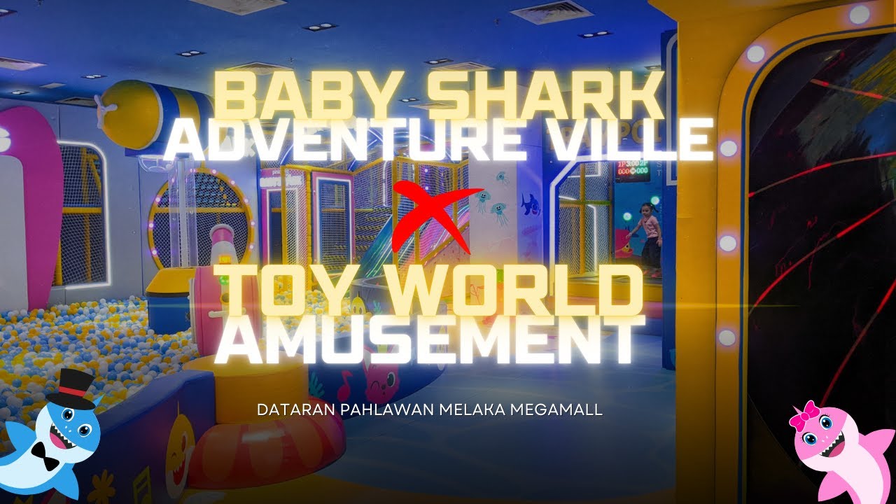 Indoor Playground Melaka | Baby Shark Adventure Ville x Toy World Amusement | Dataran Pahlawan