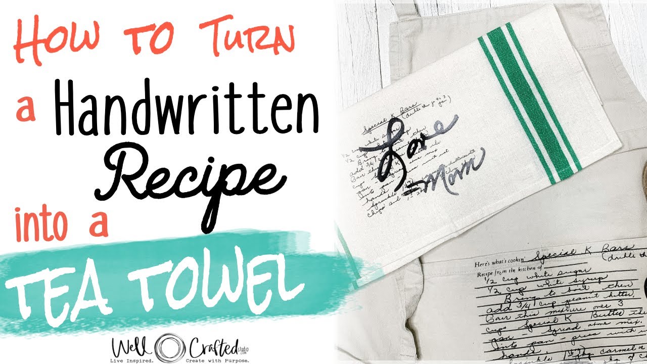 How to Turn a Handwritten Recipe into a Tea Towel w/ Cricut