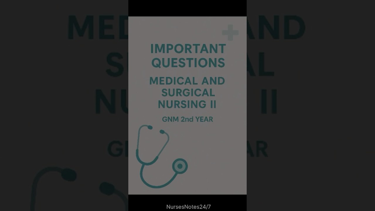 Important Questions for GNM 2nd Year. Medical Surgical Nursing:2👩🏻&zwj;⚕️#gnm #nurse #bsc