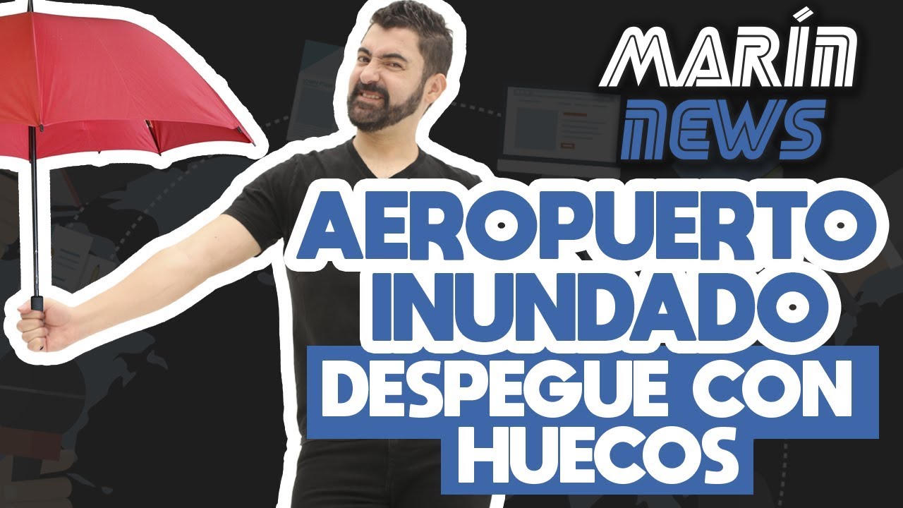 AEROPUERTO INUNDADO, DESPEGUE CON HUECOS / MARIN NEWS 43