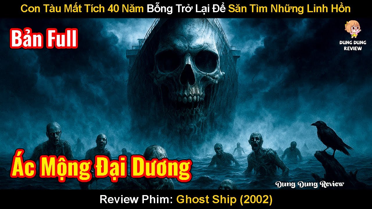 Con Tàu Mất Tích 40 Năm Bỗng Trở Lại Để Săn Tìm Những Linh Hồn | Review Phim: Con Tàu Ma |
