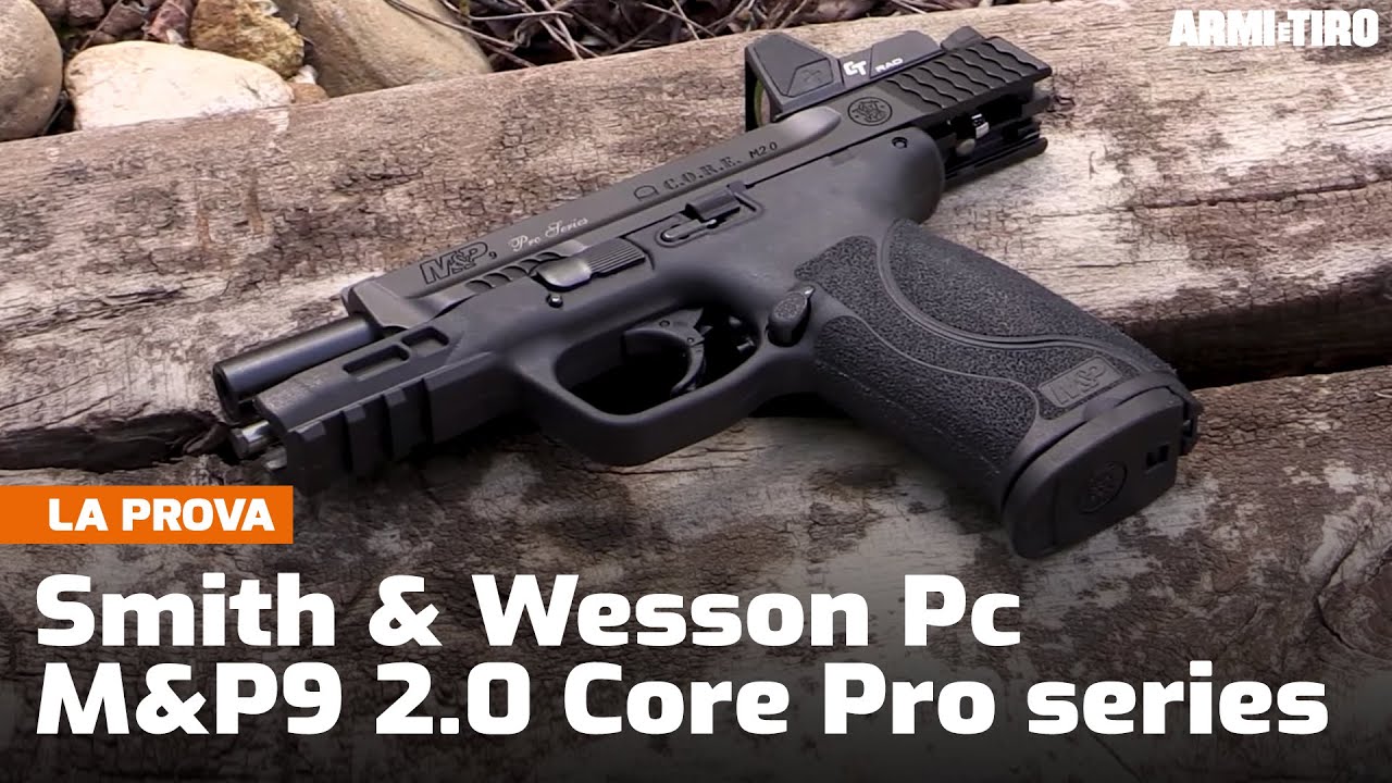 Smith & Wesson Pc M&P9 2.0 Core Pro series calibro 9x19 mm: sapore di custom - La prova
