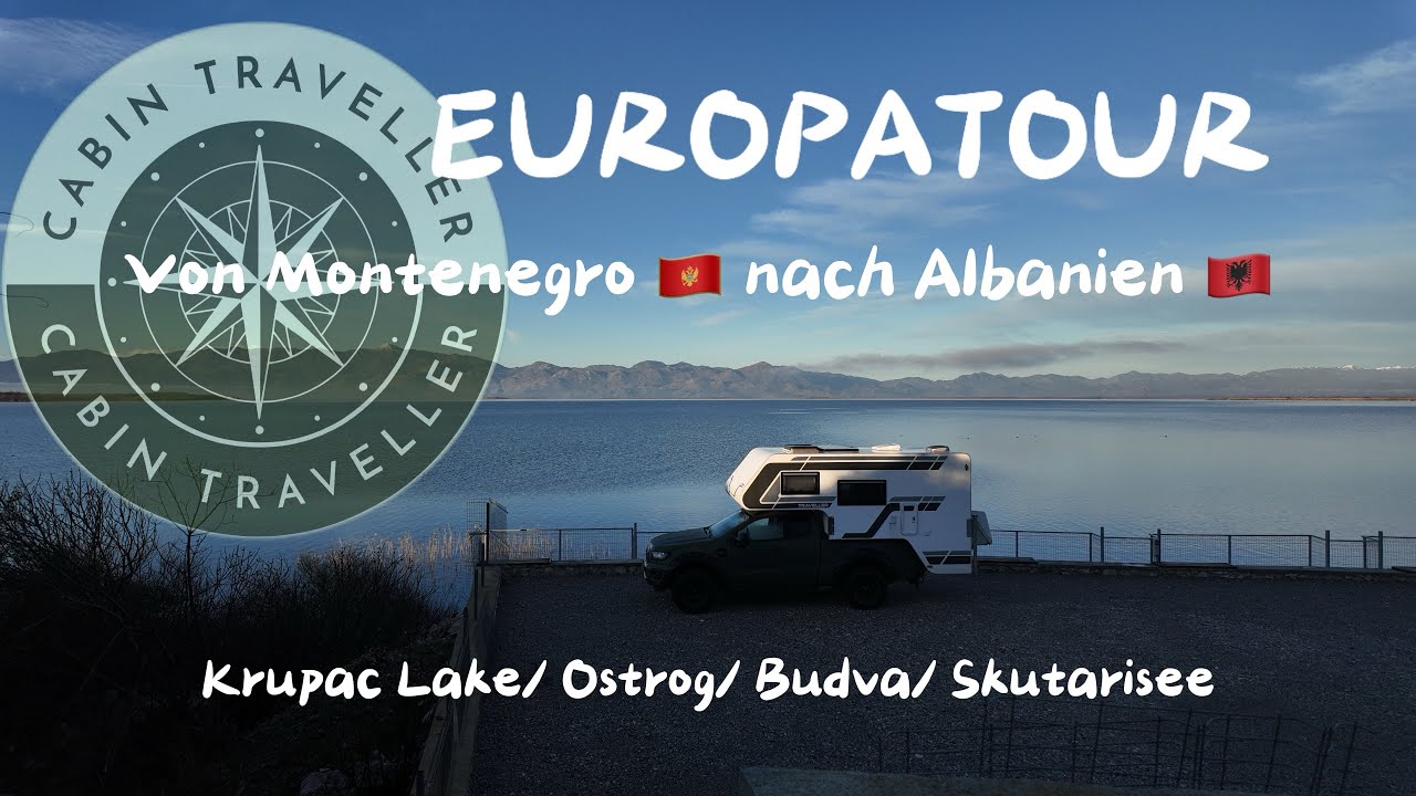 EUROPATOUR Von Montenegro 🇲🇪 nach Albanien 🇦🇱 Krupac Lake/ Ostrog/ Budva/ Skutarisee/ Küste Albanien