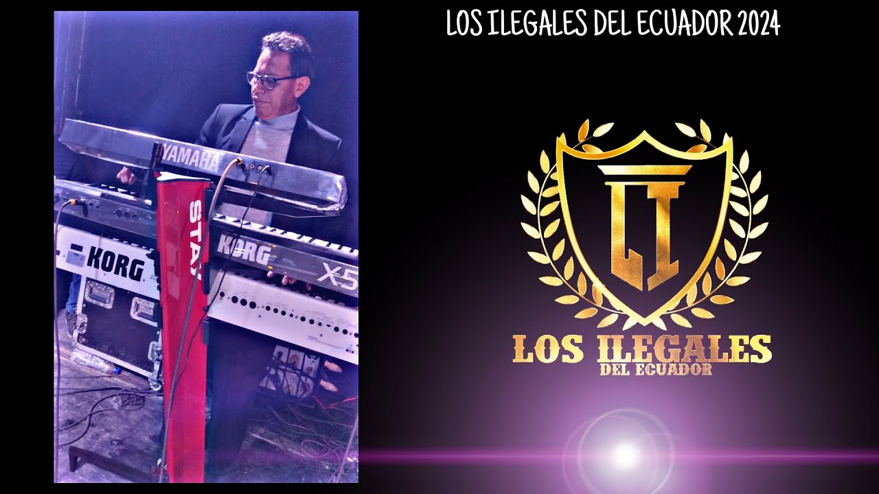 LOS ILEGALES DEL ECUADOR EN VIVO 2024 - EXITOS ILEGALES 