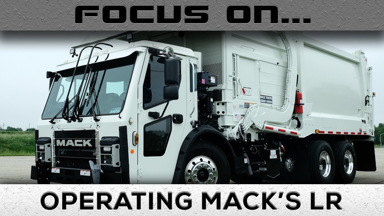 Focus On Operating Mack's LR Refuse Truck