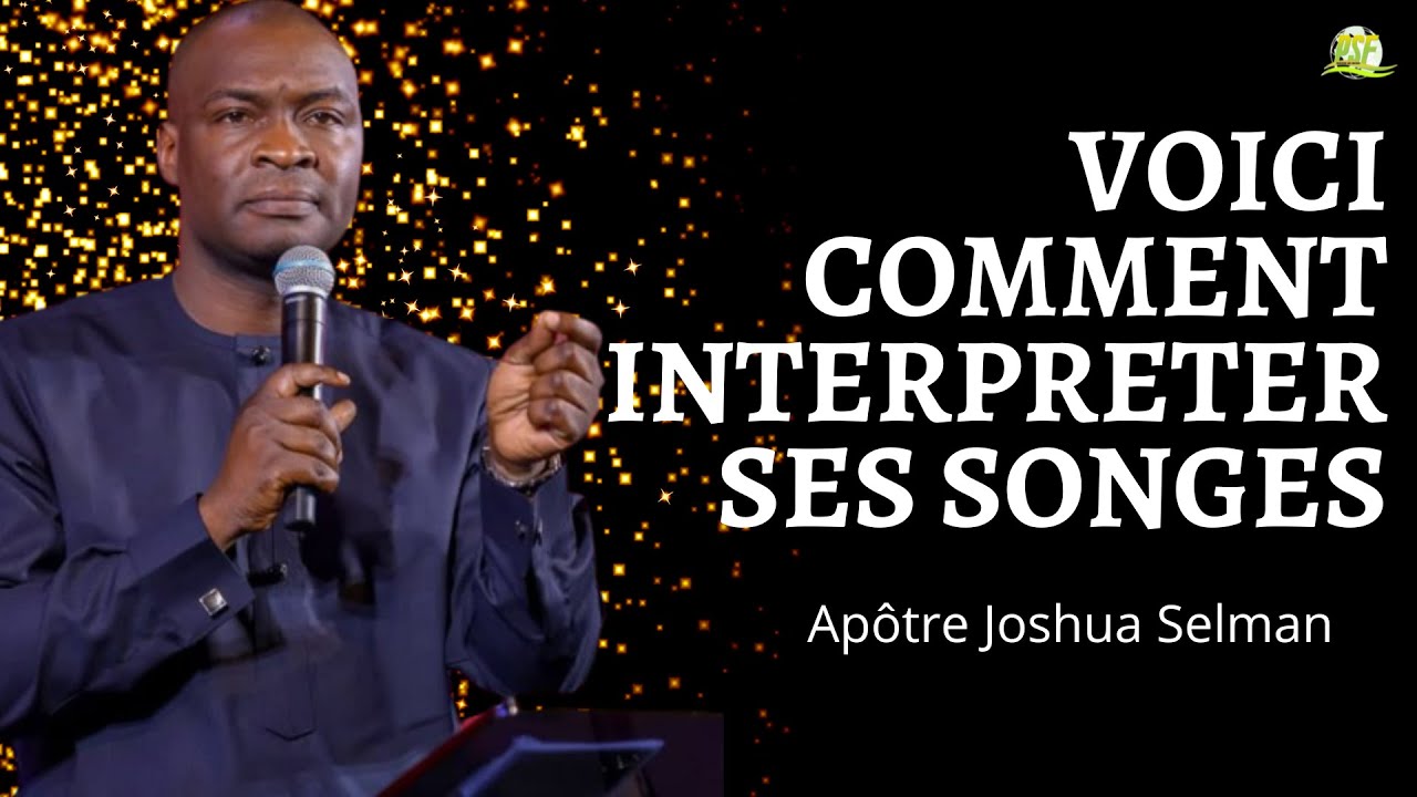 Vous Pouvez Interpréter Vos Songes De Cette Façon | Apôtre Joshua Selman