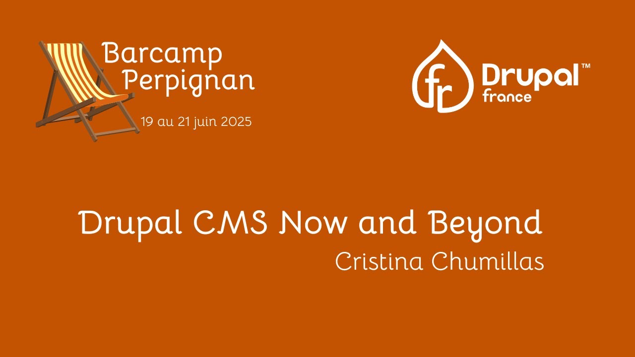 Drupal CMS Now and Beyond - BarCamp Perpignan 2025