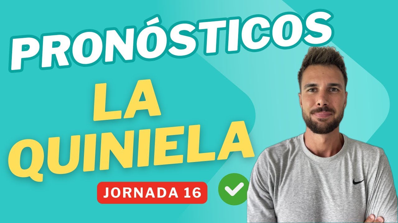 Jornada 16 La Quiniela 2025 y Elige8: Pronósticos y Análisis ⚽ ✅