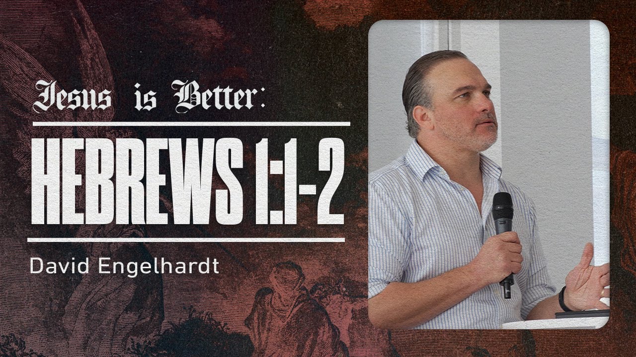 Jesus is Better: Hebrews Intro // David Engelhardt