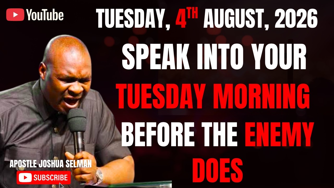 4TH AUGUST, 2026 : START YOUR TUESDAY WITH POWERFUL EARLY MORNING PRAYERS || APOSTLE JOSHUA SELMAN