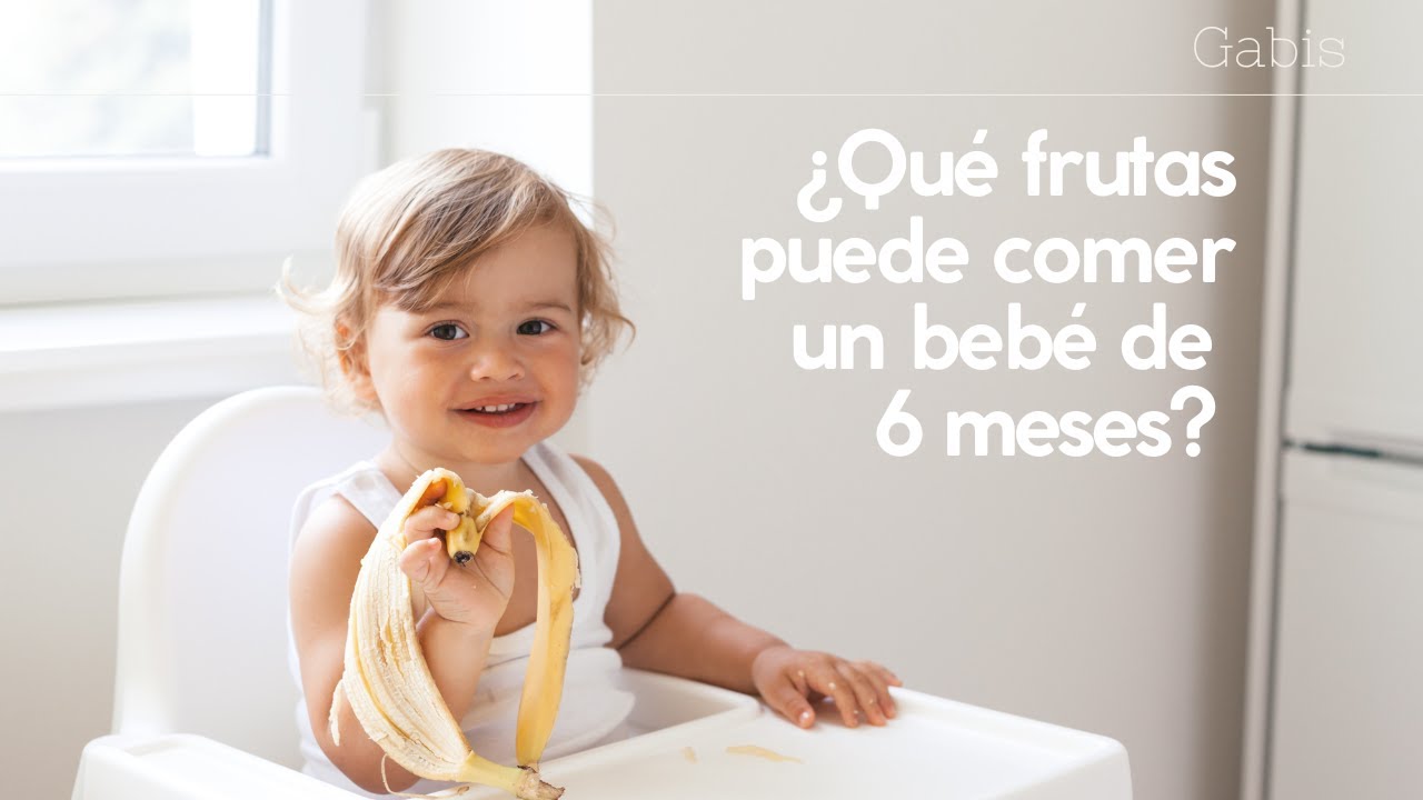 ¿Qué frutas puede comer un bebé de 6 meses? | Gabis