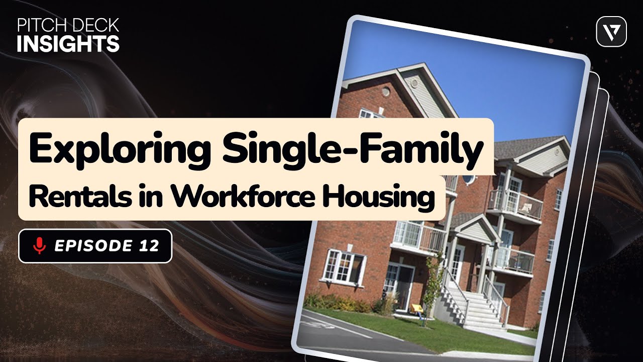 Pitch Deck Insights Ep.12: Exploring Single-Family Rentals in Workforce Housing