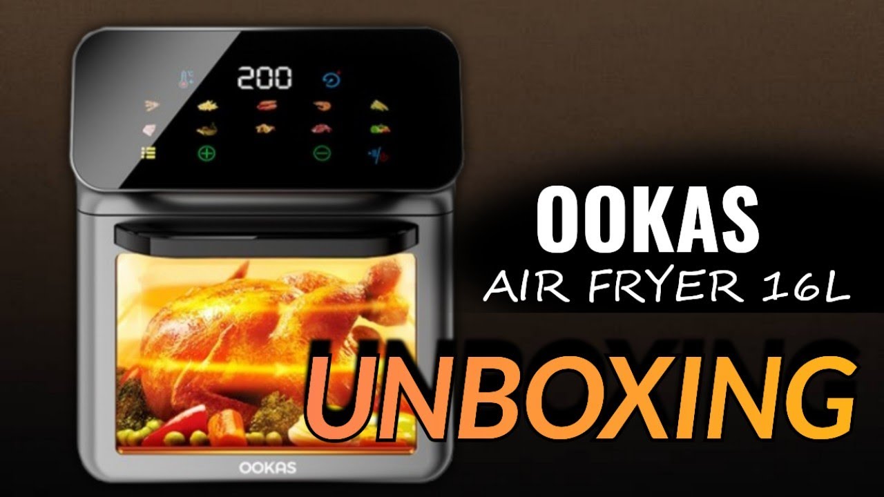 OOKAS AIR FRYER OVEN 16L UNBOXING