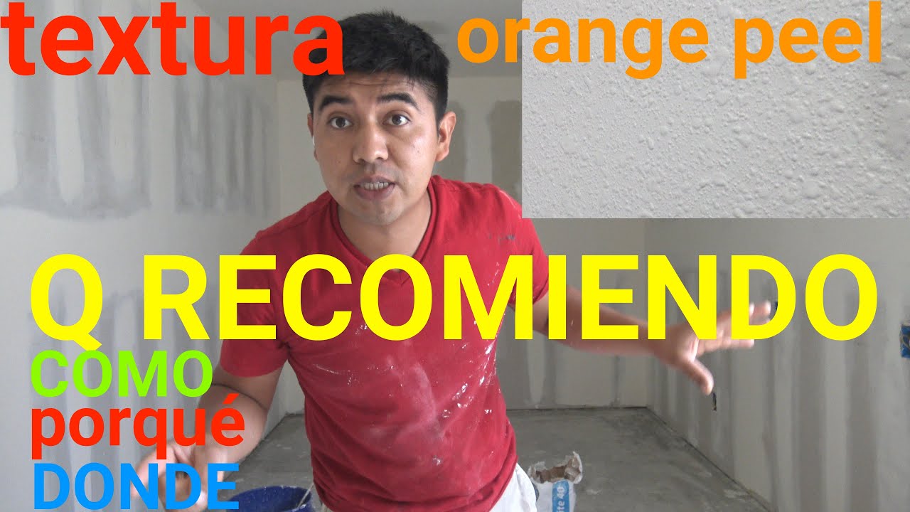 Como poner textura orange pell cascara de naranja , q clase de textura agregar a cada pared