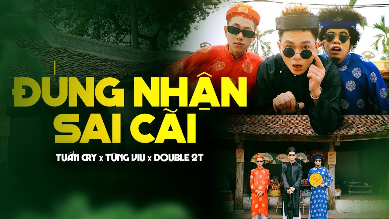 Đ&Uacute;NG NHẬN SAI C&Atilde;I - Tuấn Cry x T&ugrave;ng Viu x Double2T  -  (Prod.by Shrimp) |  Official Music Video