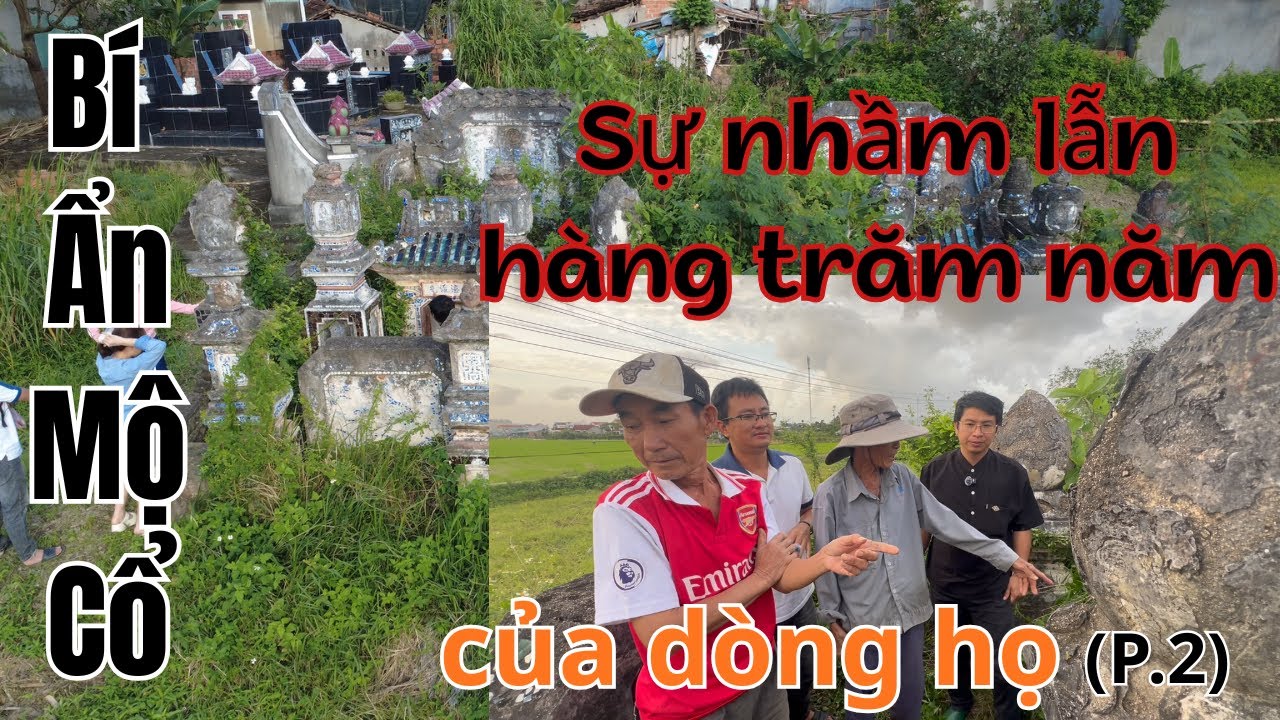 PHẦN 2 | Ngôi mộ từng bị gọi là “vợ nhỏ” – Sự thật lại là mộ ông nội