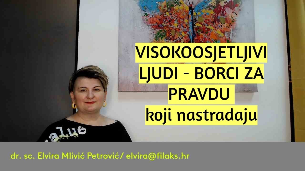 Visokoosjetljivi ljudi u BORBI za pravdu i MANIPULATORI / dr. sc. Elvira Mlivić Petrović (Filaks)