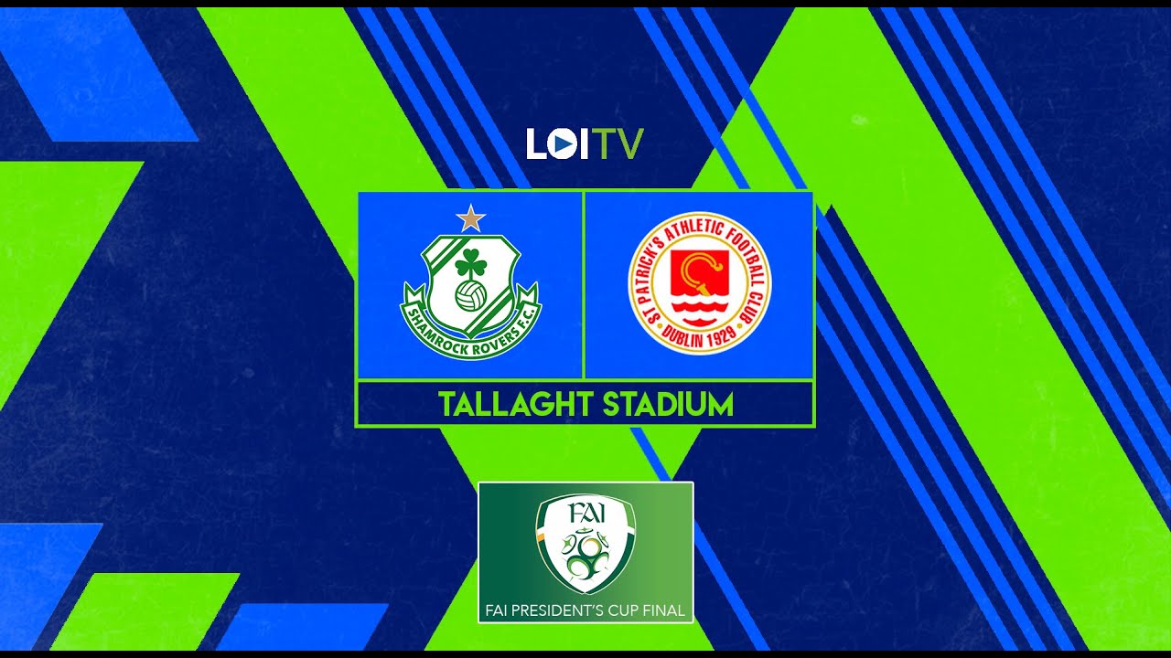 2022 FAI President's Cup Final | Shamrock Rovers 1-1 St Patrick's Athletic