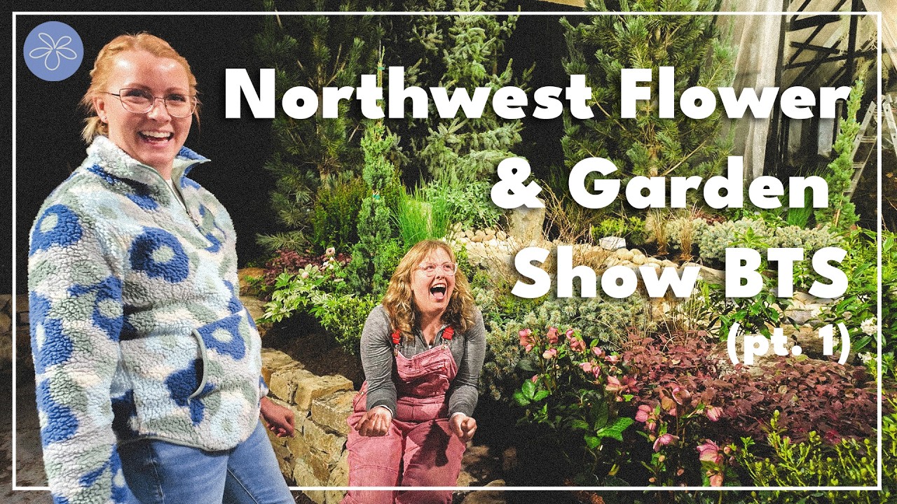 Building a Show Garden at the Northwest Flower & Garden Show | Behind the Scenes