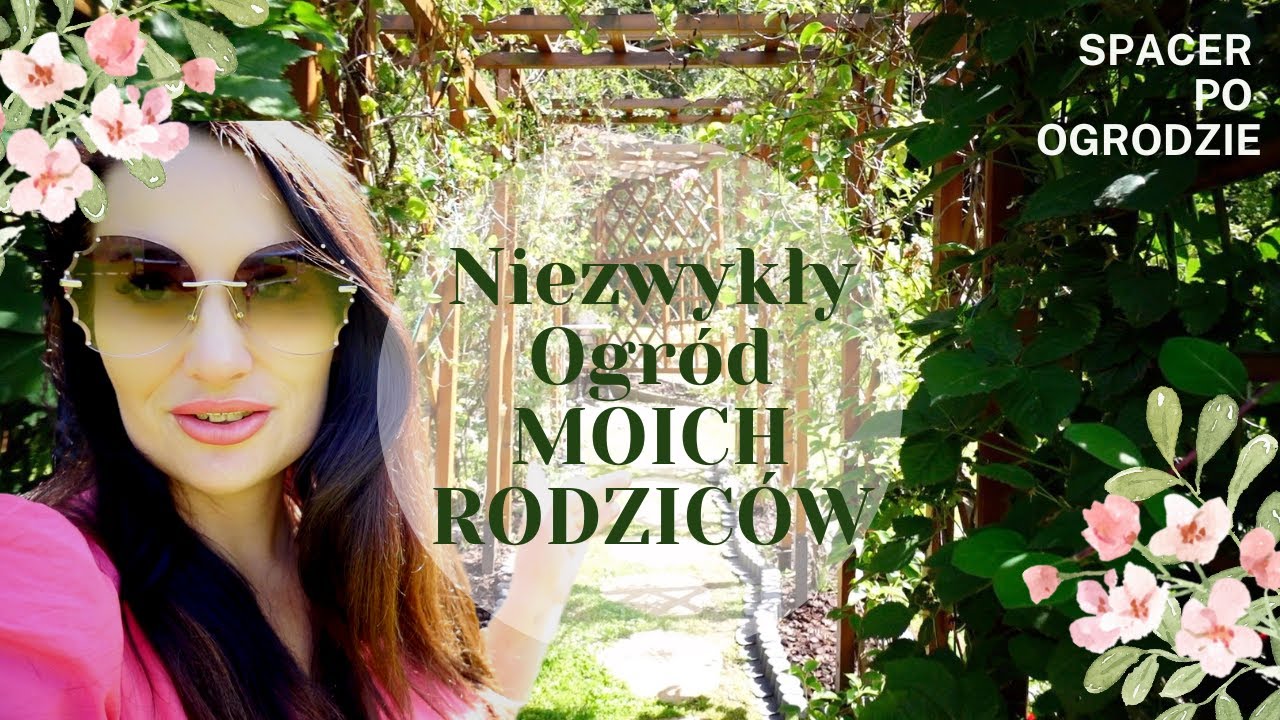 NIEZWYKŁY, 30 LETNI OGRÓD MOICH RODZICÓW - WYJĄTKOWY SPACER