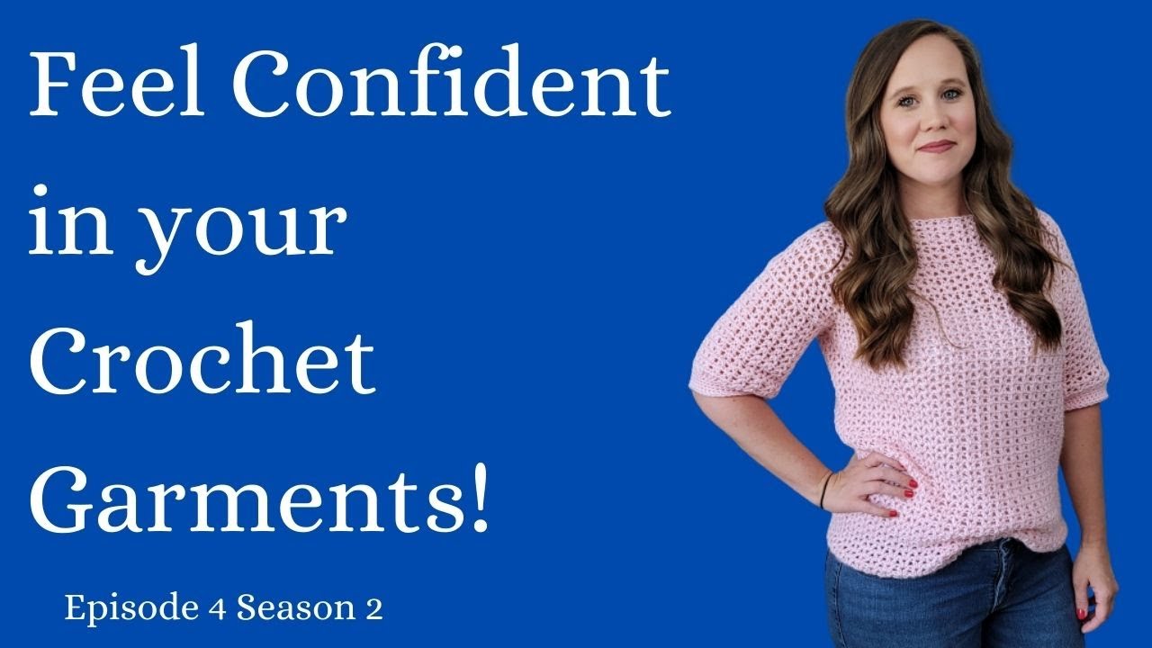 Crochet Podcast| Garments and Gauge| Episode 4 Season 2| Feel Confident in Your Crochet Garments!