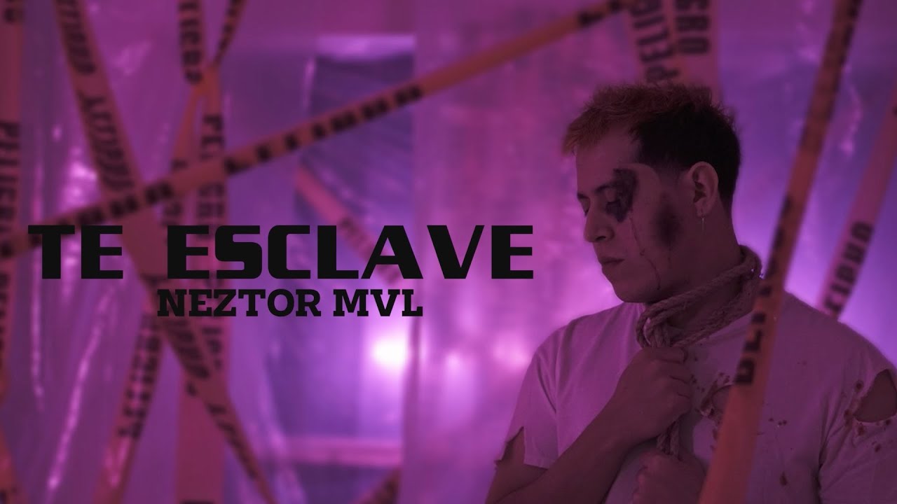 Neztor MVL - Te Esclave (Video Oficial)