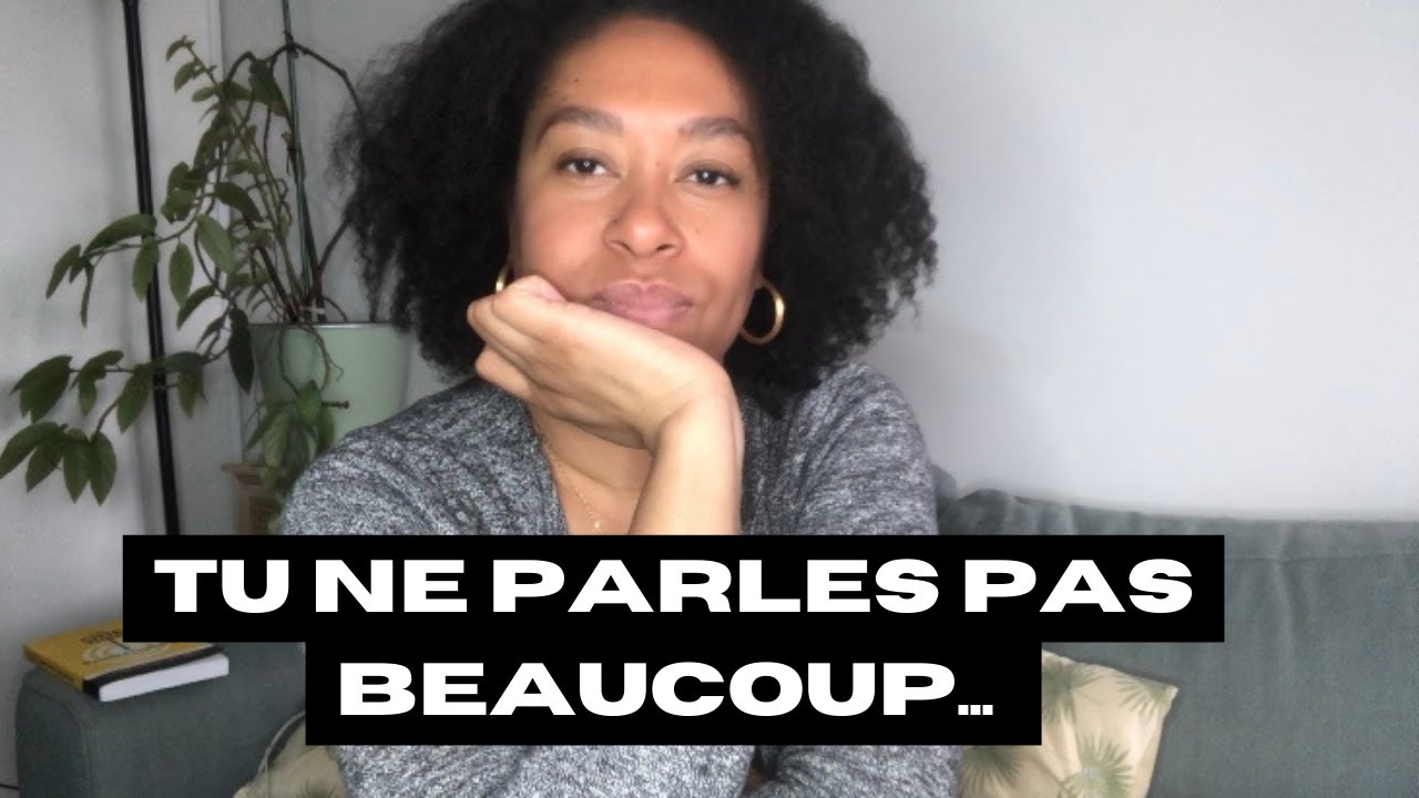 Tu ne parles pas beaucoup (Est-ce un problème ?)