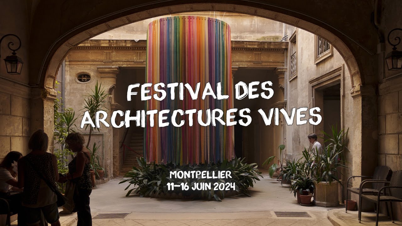 Festival des Architectures vives 2024 à Montpellier
