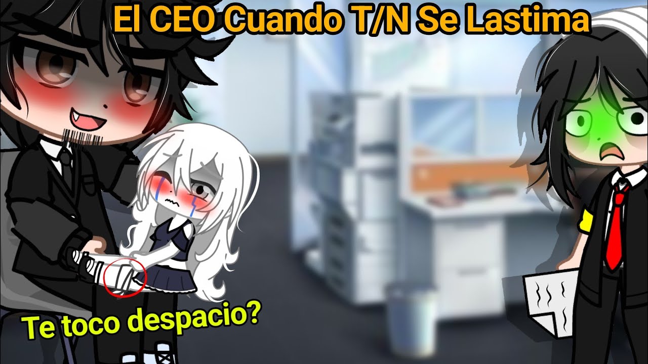 El CEO Cuando T/N Se Lastima 🤢