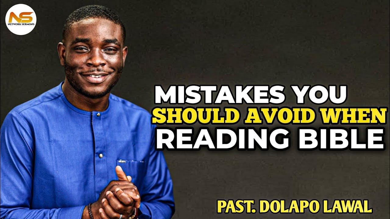 Avoid this mistakes while reading your bible || Past. Dolapo lawal