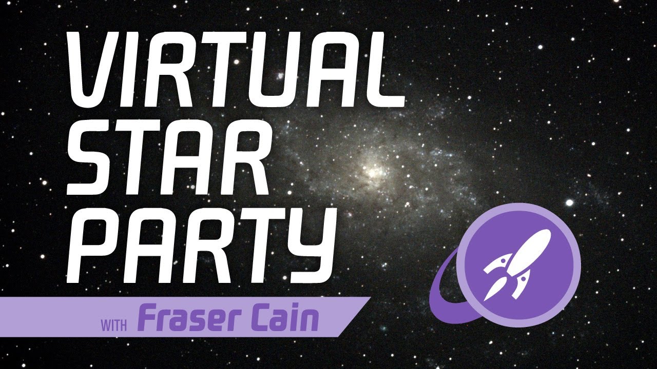VSP 7: Virtual Star Party with Fraser Cain [21-JUN-2020]