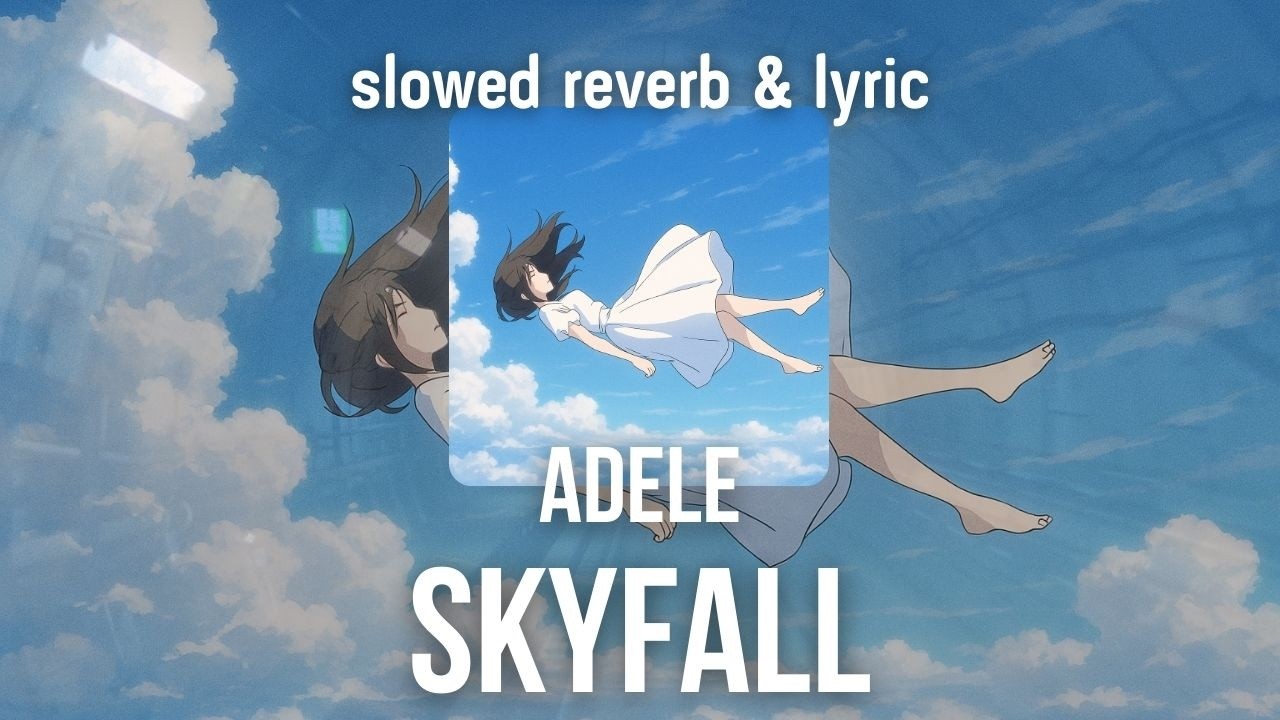 Adele - Skyfall |slowed reverb & lyric|