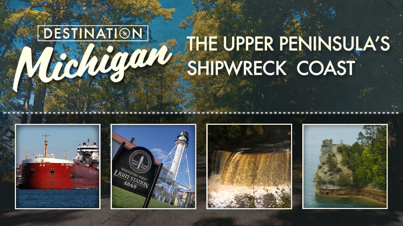 Destination Michigan | The Upper Peninsula's Shipwreck Coast. Season 8 ep. 5