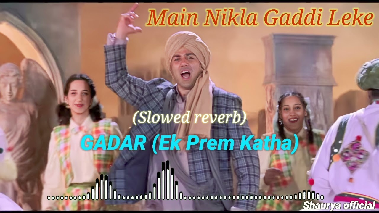 #OLD IS GOLD #Main Nikla Gaddi Leke (#Slowed reverb) #GADAR (Ek Prem Katha) #90's hits